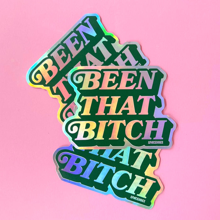 Been That Bitch Holo Sticker